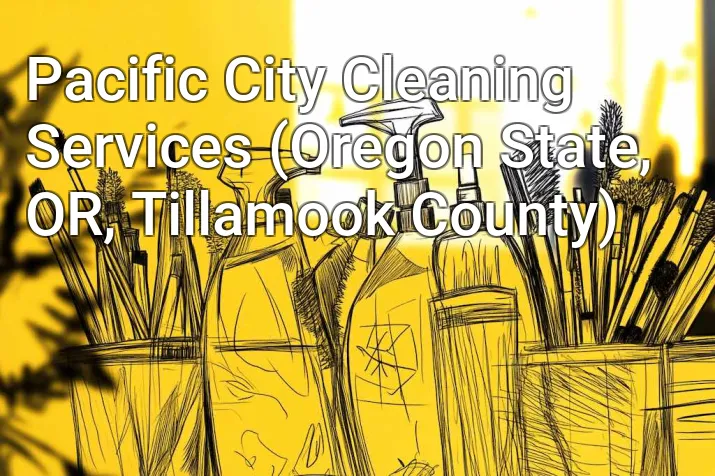 Pacific City Cleaning Services (Oregon State, OR, Tillamook County)