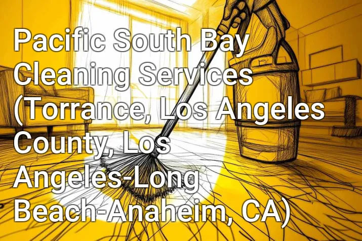 Pacific South Bay Cleaning Services (Torrance, Los Angeles County, Los Angeles-Long Beach-Anaheim, CA)