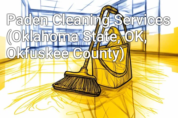 Paden Cleaning Services (Oklahoma State, OK, Okfuskee County)