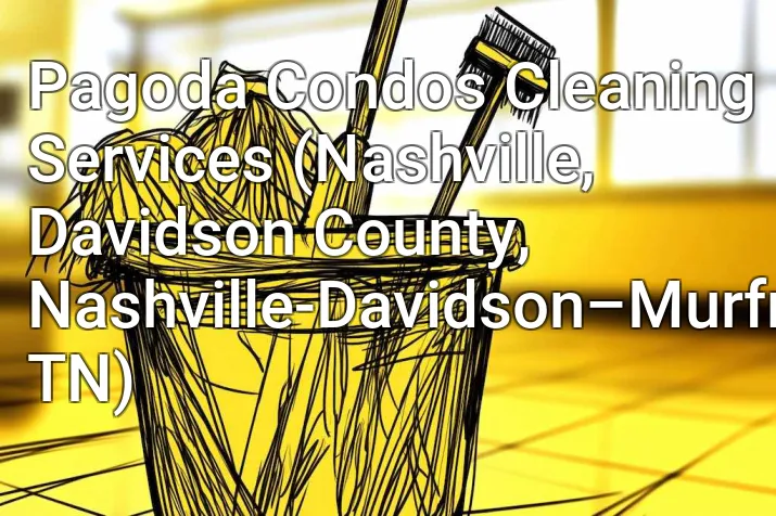 Pagoda Condos Cleaning Services (Nashville, Davidson County, Nashville-Davidson–Murfreesboro–Franklin, TN)