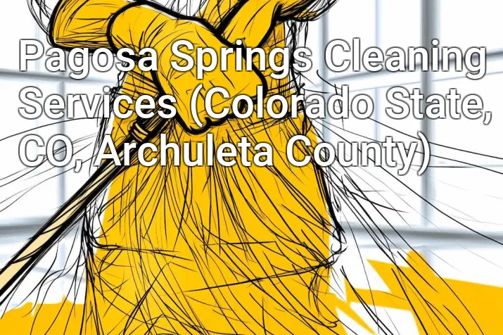 Pagosa Springs Cleaning Services (Colorado State, CO, Archuleta County)