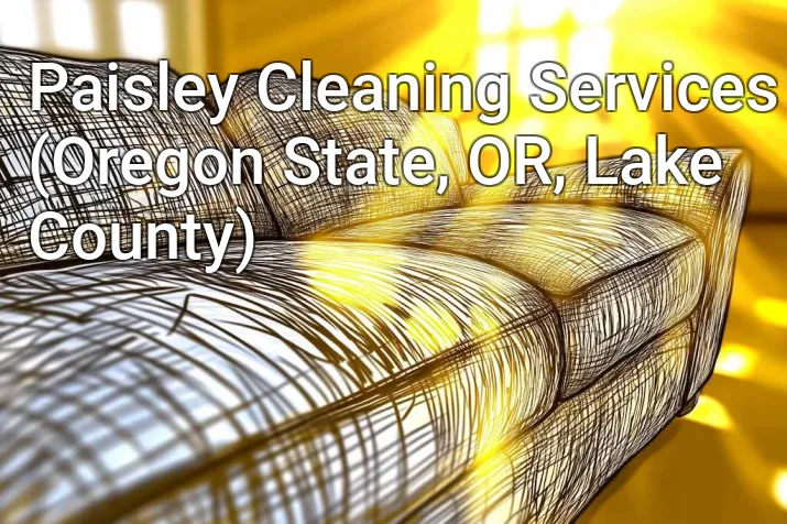 Paisley Cleaning Services (Oregon State, OR, Lake County)