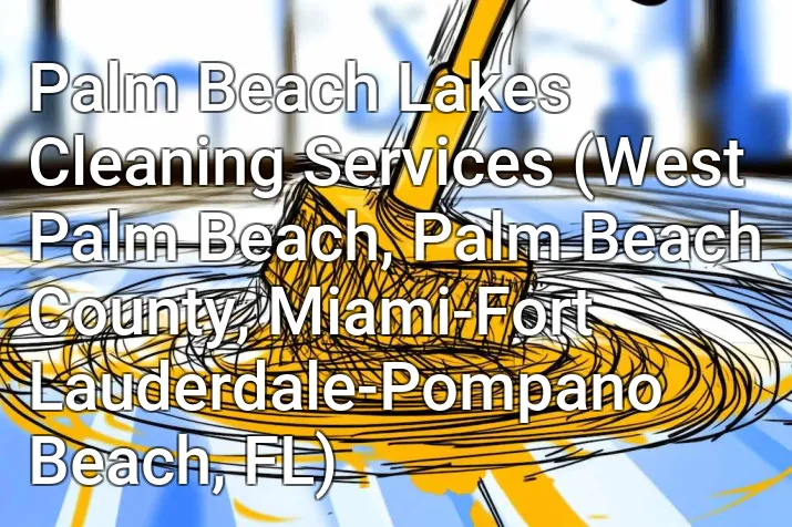 Palm Beach Lakes Cleaning Services (West Palm Beach, Palm Beach County, Miami-Fort Lauderdale-Pompano Beach, FL)
