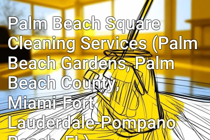Palm Beach Square Cleaning Services (Palm Beach Gardens, Palm Beach County, Miami-Fort Lauderdale-Pompano Beach, FL)