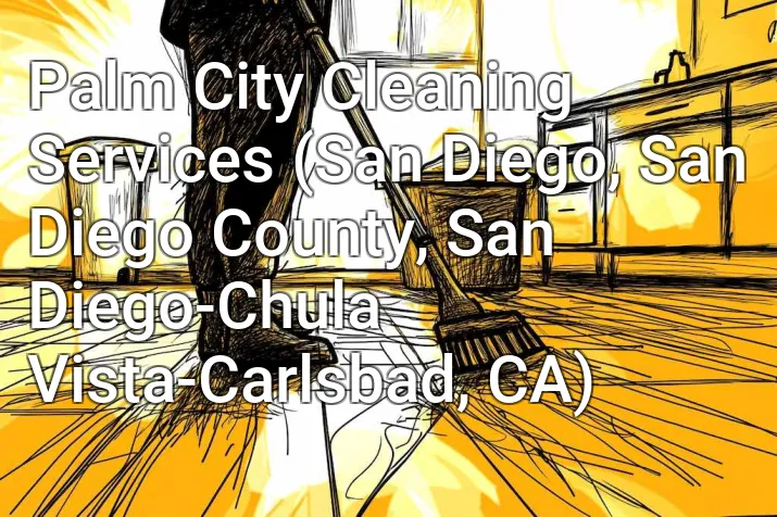 Palm City Cleaning Services (San Diego, San Diego County, San Diego-Chula Vista-Carlsbad, CA)
