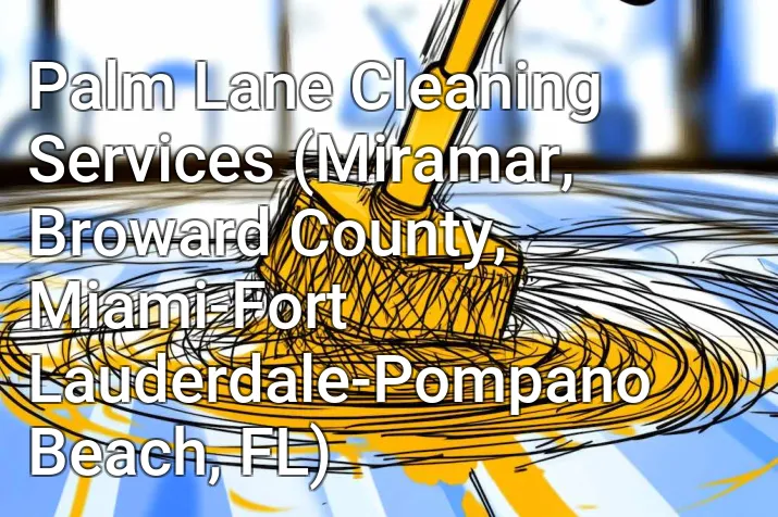 Palm Lane Cleaning Services (Miramar, Broward County, Miami-Fort Lauderdale-Pompano Beach, FL)