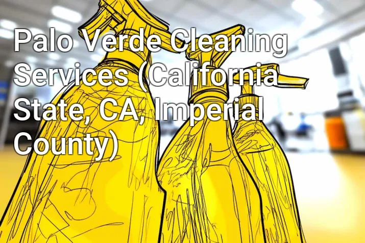 Palo Verde Cleaning Services (California State, CA, Imperial County)