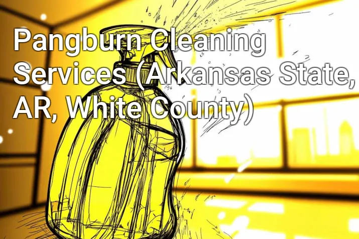 Pangburn Cleaning Services (Arkansas State, AR, White County)