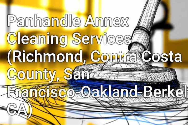 Panhandle Annex Cleaning Services (Richmond, Contra Costa County, San Francisco-Oakland-Berkeley, CA)