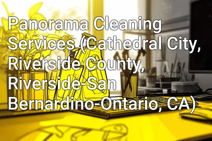 Panorama Cleaning Services (Cathedral City, Riverside County, Riverside-San Bernardino-Ontario, CA)