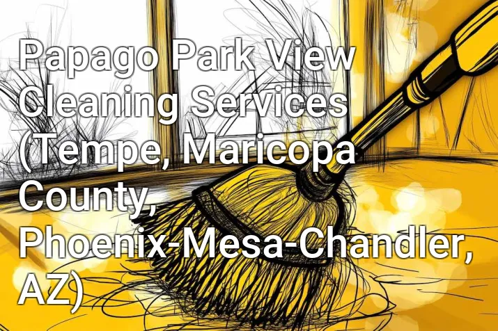 Papago Park View Cleaning Services (Tempe, Maricopa County, Phoenix-Mesa-Chandler, AZ)