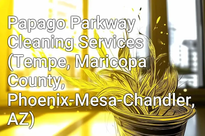 Papago Parkway Cleaning Services (Tempe, Maricopa County, Phoenix-Mesa-Chandler, AZ)