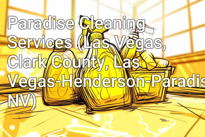 Paradise Cleaning Services (Las Vegas, Clark County, Las Vegas-Henderson-Paradise, NV)