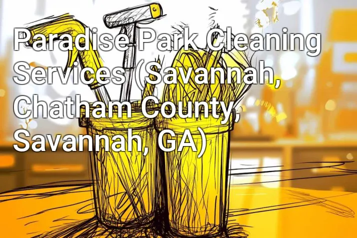 Paradise Park Cleaning Services (Savannah, Chatham County, Savannah, GA)