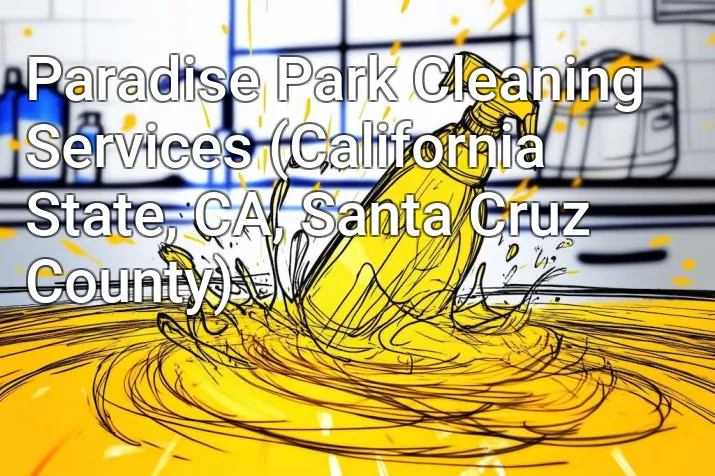 Paradise Park Cleaning Services (California State, CA, Santa Cruz County)