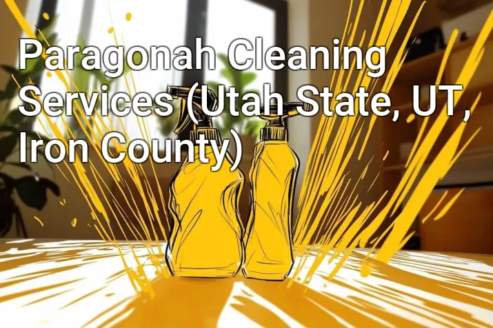 Paragonah Cleaning Services (Utah State, UT, Iron County)