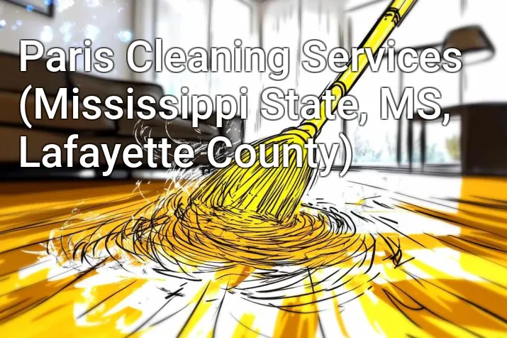 Paris Cleaning Services (Mississippi State, MS, Lafayette County)