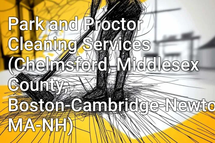 Park and Proctor Cleaning Services (Chelmsford, Middlesex County, Boston-Cambridge-Newton, MA-NH)