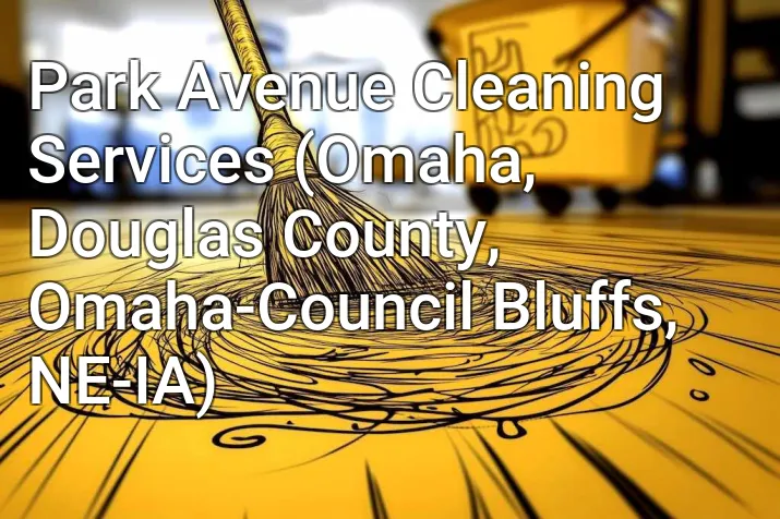 Park Avenue Cleaning Services (Omaha, Douglas County, Omaha-Council Bluffs, NE-IA)