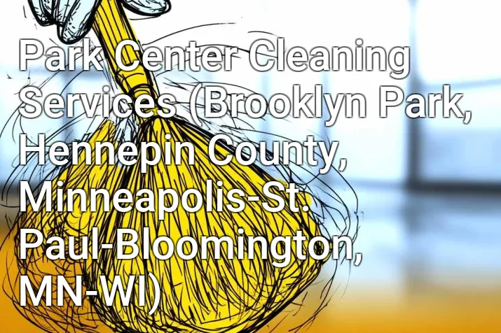 Park Center Cleaning Services (Brooklyn Park, Hennepin County, Minneapolis-St. Paul-Bloomington, MN-WI)