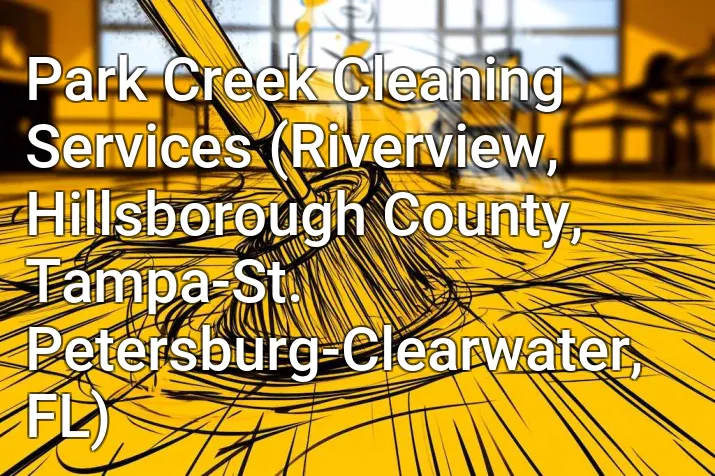 Park Creek Cleaning Services (Riverview, Hillsborough County, Tampa-St. Petersburg-Clearwater, FL)