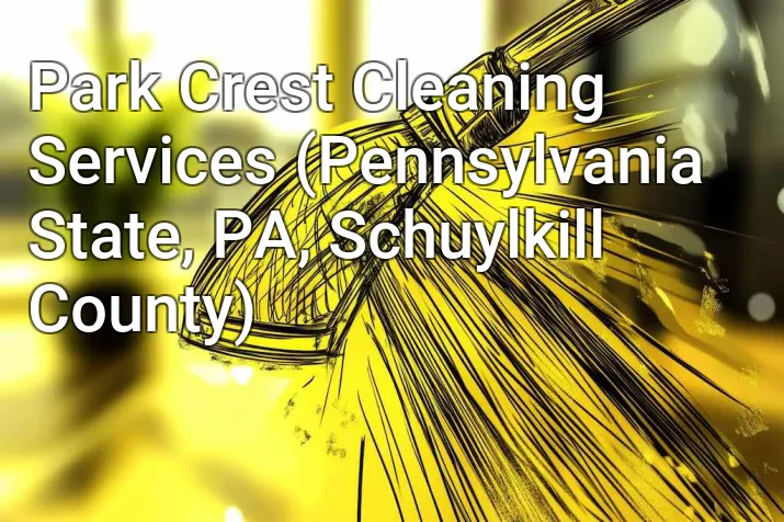 Park Crest Cleaning Services (Pennsylvania State, PA, Schuylkill County)