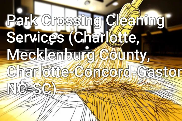 Park Crossing Cleaning Services (Charlotte, Mecklenburg County, Charlotte-Concord-Gastonia, NC-SC)