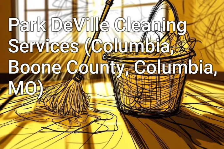 Park DeVille Cleaning Services (Columbia, Boone County, Columbia, MO)