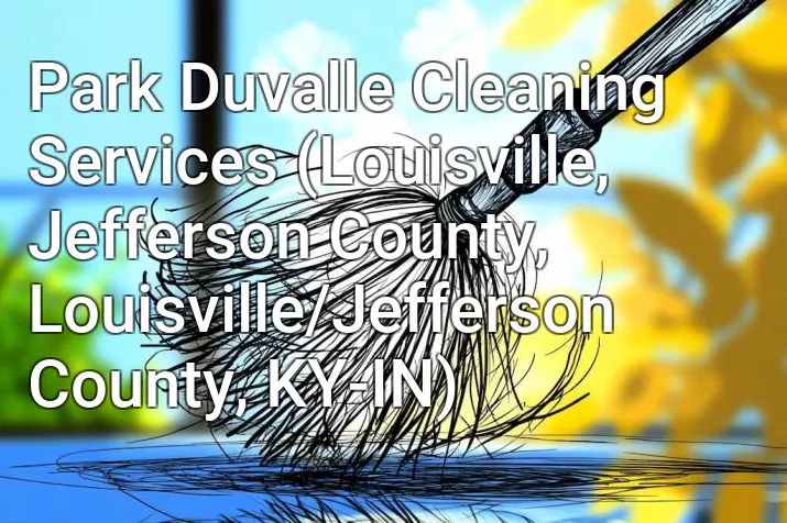 Park Duvalle Cleaning Services (Louisville, Jefferson County, Louisville/Jefferson County, KY-IN)