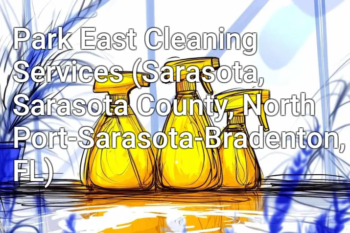 Park East Cleaning Services (Sarasota, Sarasota County, North Port-Sarasota-Bradenton, FL)