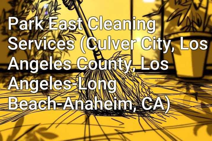 Park East Cleaning Services (Culver City, Los Angeles County, Los Angeles-Long Beach-Anaheim, CA)