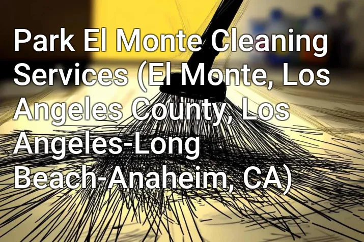 Park El Monte Cleaning Services (El Monte, Los Angeles County, Los Angeles-Long Beach-Anaheim, CA)