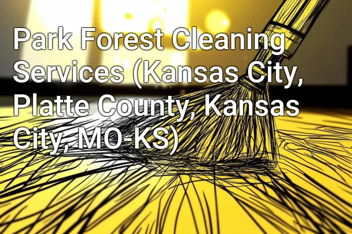 Park Forest Cleaning Services (Kansas City, Platte County, Kansas City, MO-KS)