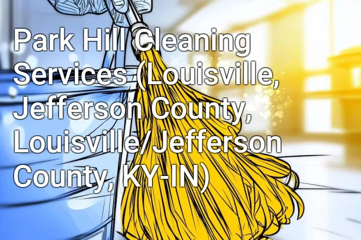 Park Hill Cleaning Services (Louisville, Jefferson County, Louisville/Jefferson County, KY-IN)