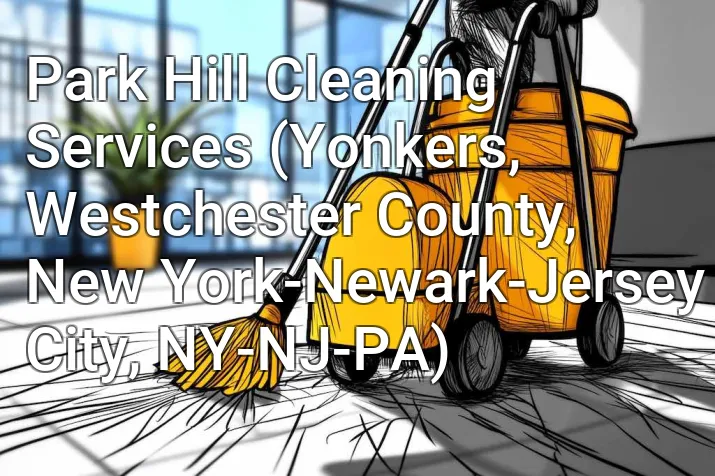 Park Hill Cleaning Services (Yonkers, Westchester County, New York-Newark-Jersey City, NY-NJ-PA)
