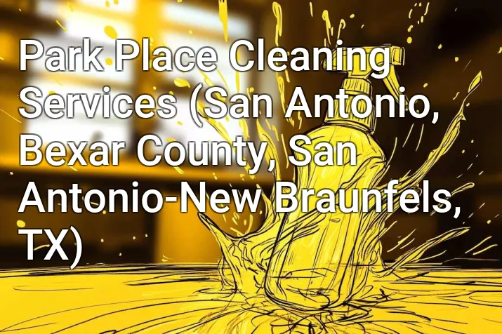 Park Place Cleaning Services (San Antonio, Bexar County, San Antonio-New Braunfels, TX)