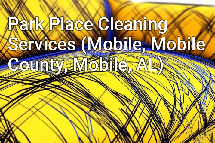 Park Place Cleaning Services (Mobile, Mobile County, Mobile, AL)