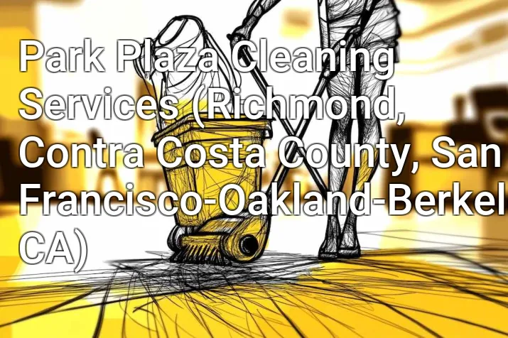 Park Plaza Cleaning Services (Richmond, Contra Costa County, San Francisco-Oakland-Berkeley, CA)