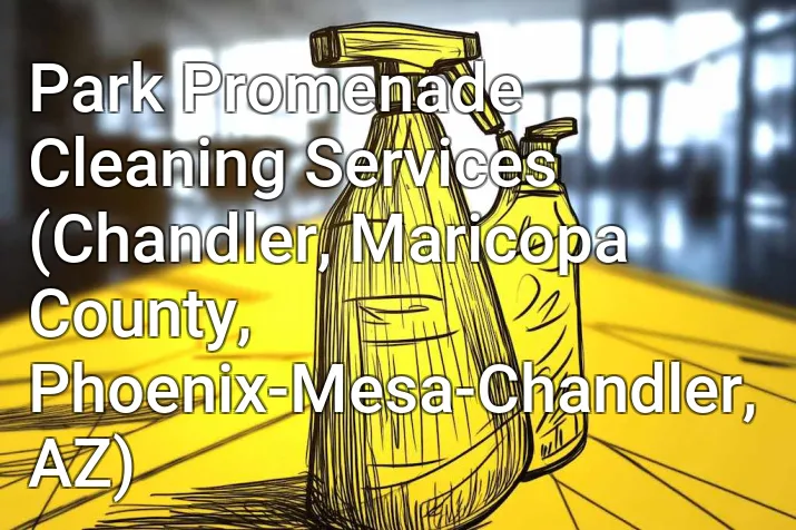 Park Promenade Cleaning Services (Chandler, Maricopa County, Phoenix-Mesa-Chandler, AZ)