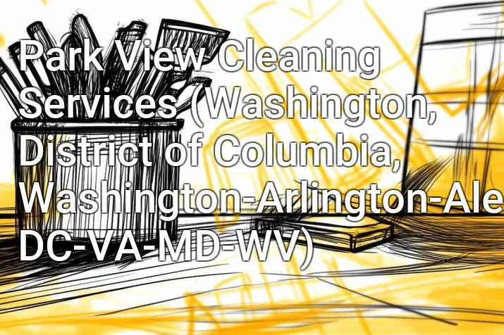 Park View Cleaning Services (Washington, District of Columbia, Washington-Arlington-Alexandria, DC-VA-MD-WV)