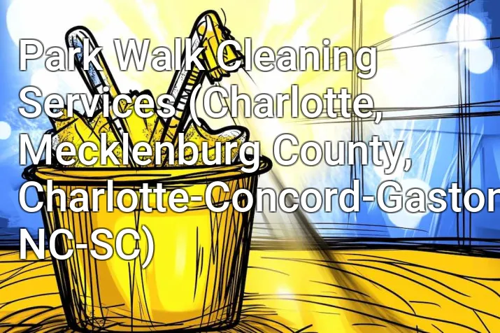 Park Walk Cleaning Services (Charlotte, Mecklenburg County, Charlotte-Concord-Gastonia, NC-SC)