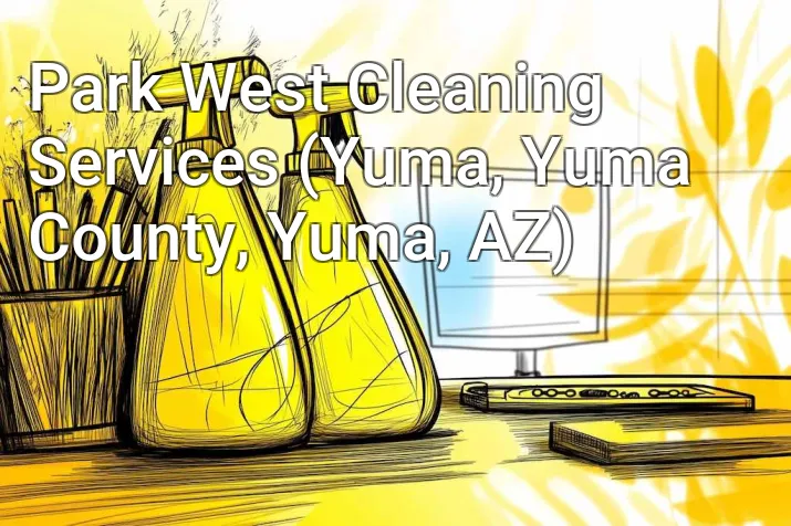 Park West Cleaning Services (Yuma, Yuma County, Yuma, AZ)