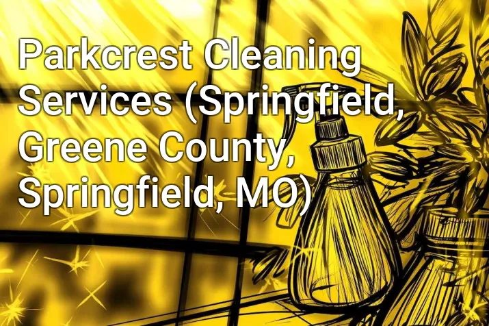 Parkcrest Cleaning Services (Springfield, Greene County, Springfield, MO)