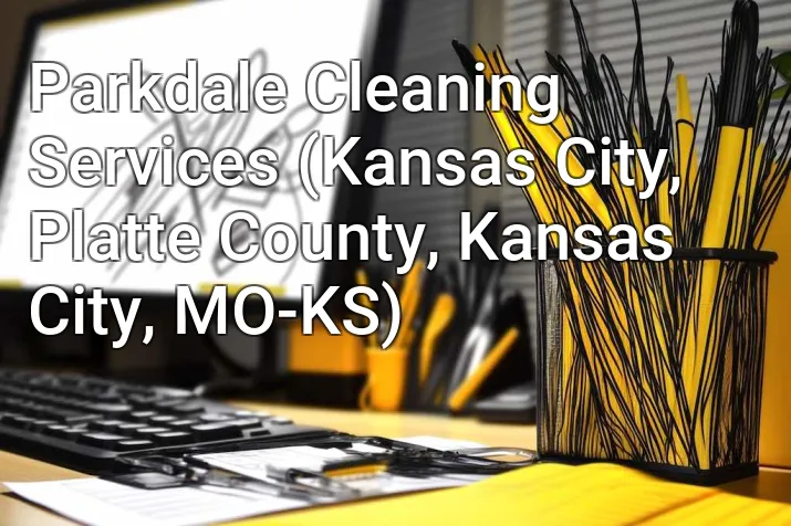 Parkdale Cleaning Services (Kansas City, Platte County, Kansas City, MO-KS)