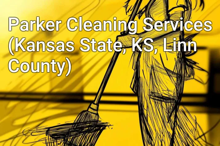 Parker Cleaning Services (Kansas State, KS, Linn County)