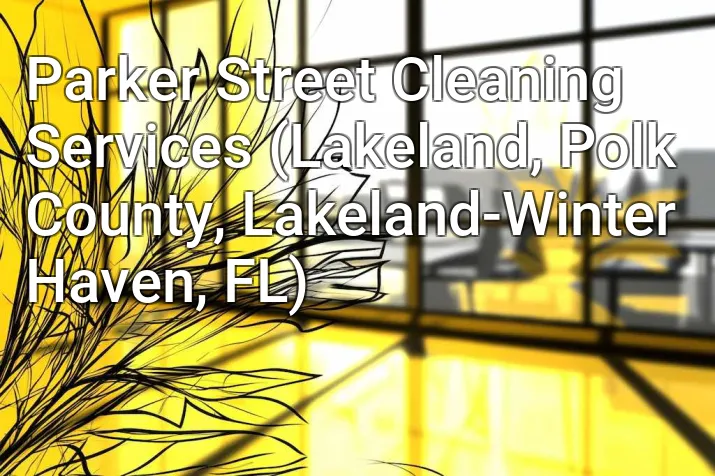 Parker Street Cleaning Services (Lakeland, Polk County, Lakeland-Winter Haven, FL)