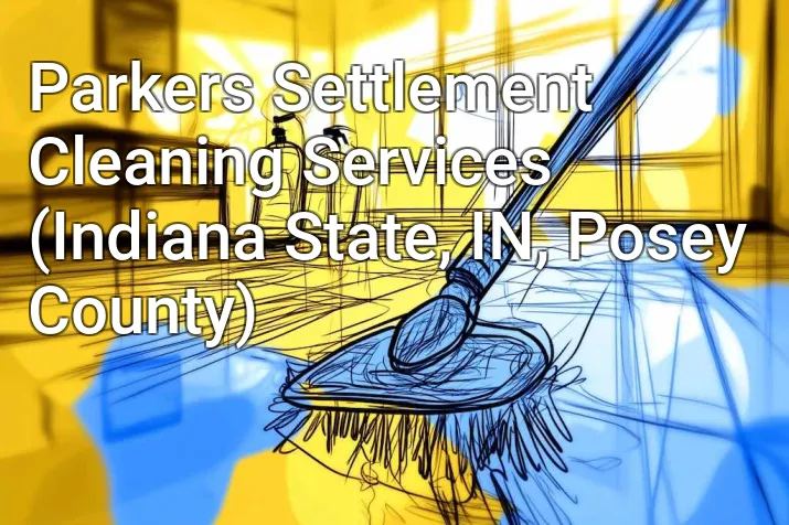 Parkers Settlement Cleaning Services (Indiana State, IN, Posey County)