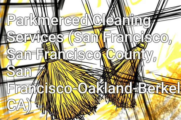 Parkmerced Cleaning Services (San Francisco, San Francisco County, San Francisco-Oakland-Berkeley, CA)