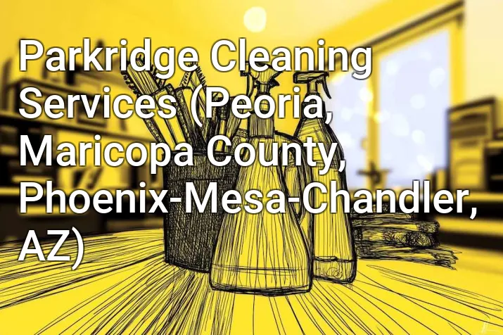 Parkridge Cleaning Services (Peoria, Maricopa County, Phoenix-Mesa-Chandler, AZ)