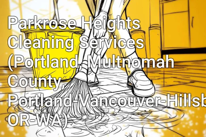 Parkrose Heights Cleaning Services (Portland, Multnomah County, Portland-Vancouver-Hillsboro, OR-WA)